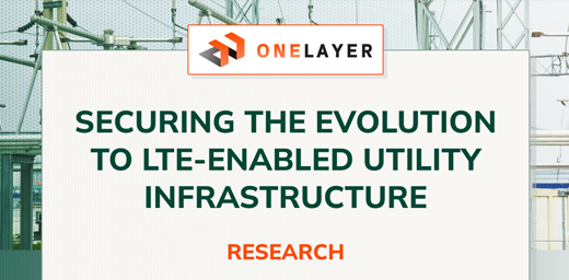 OneLayer Securing the evolution to LTE-enabled utilty