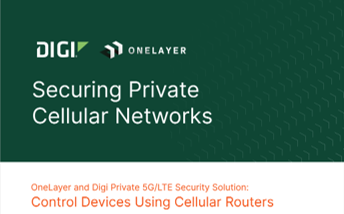 OneLayer and Digi Private 5G LTE Security Solution