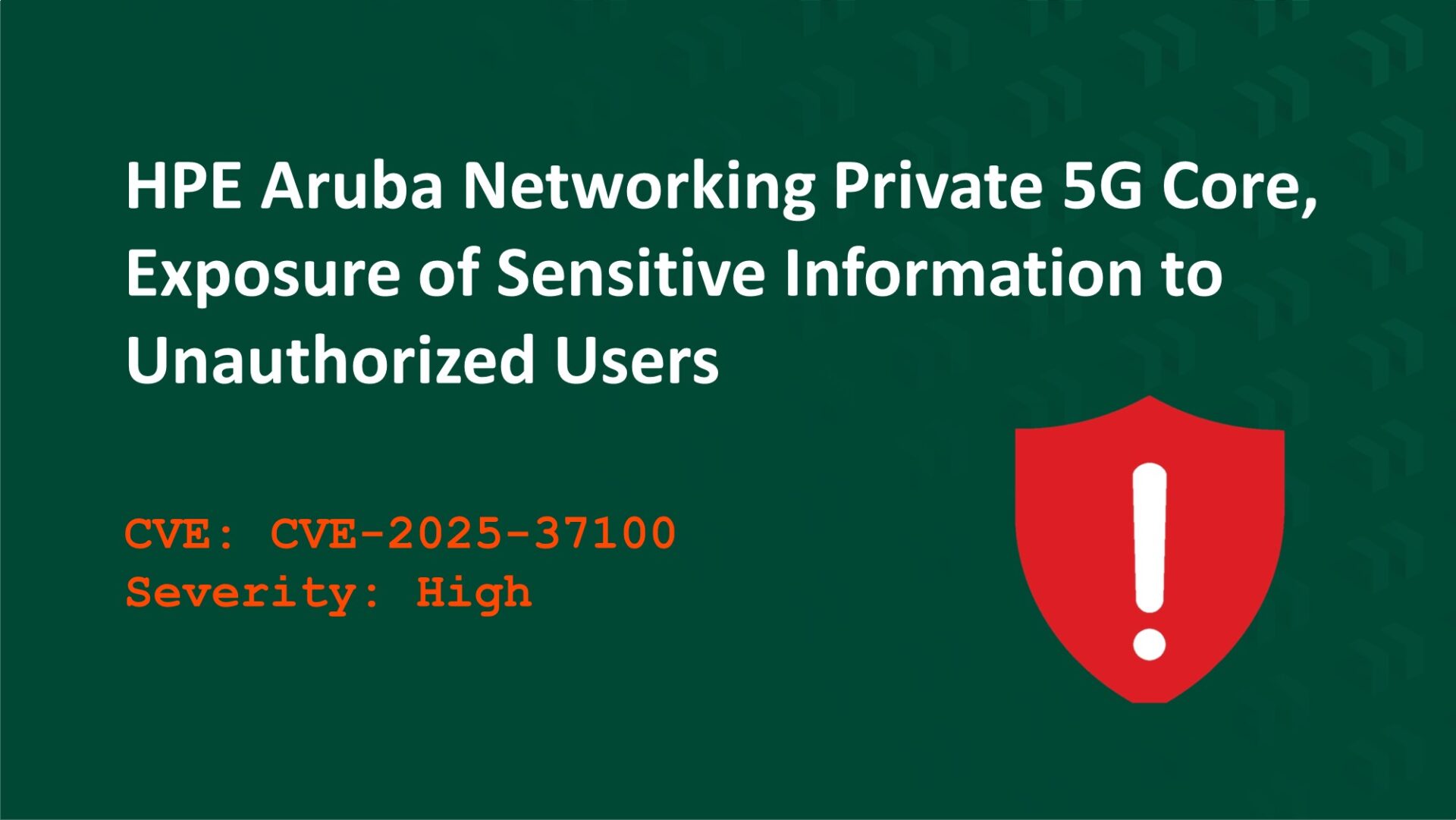 What the HPE Aruba Private 5G Core Vulnerability Means for Your Private Cellular Network and How to Stay Protected