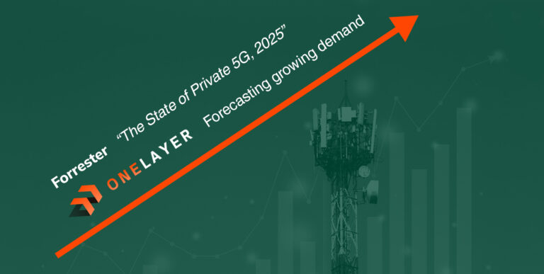 Forrester Highlights Private 5G Momentum, OneLayer Is Seeing a Growing Demand