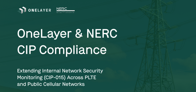 NERC CIP-015 compliance solution for PLTE and public cellular networks by OneLayer