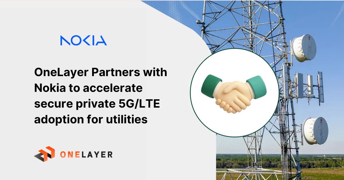 Nokia and OneLayer announce partnership to secure private 5G/LTE for utilities