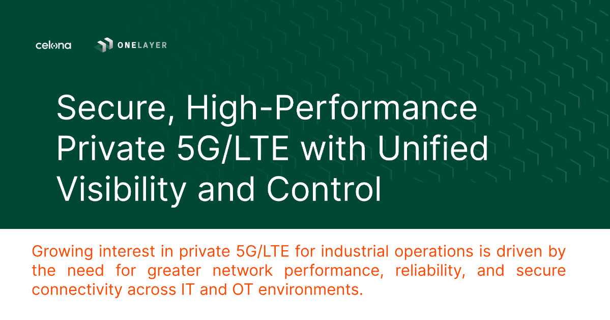 Diagram showing Celona and OneLayer private 5G LTE security architecture with unified visibility and Zero Trust control