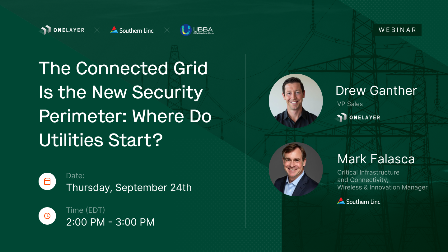 Webinar cover for The Connected Grid Is the New Security Perimeter with Drew Ganther of OneLayer and Mark Falasca of Southern Linc
