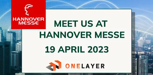 2023 Hannover Messe - Meet us - OneLayer