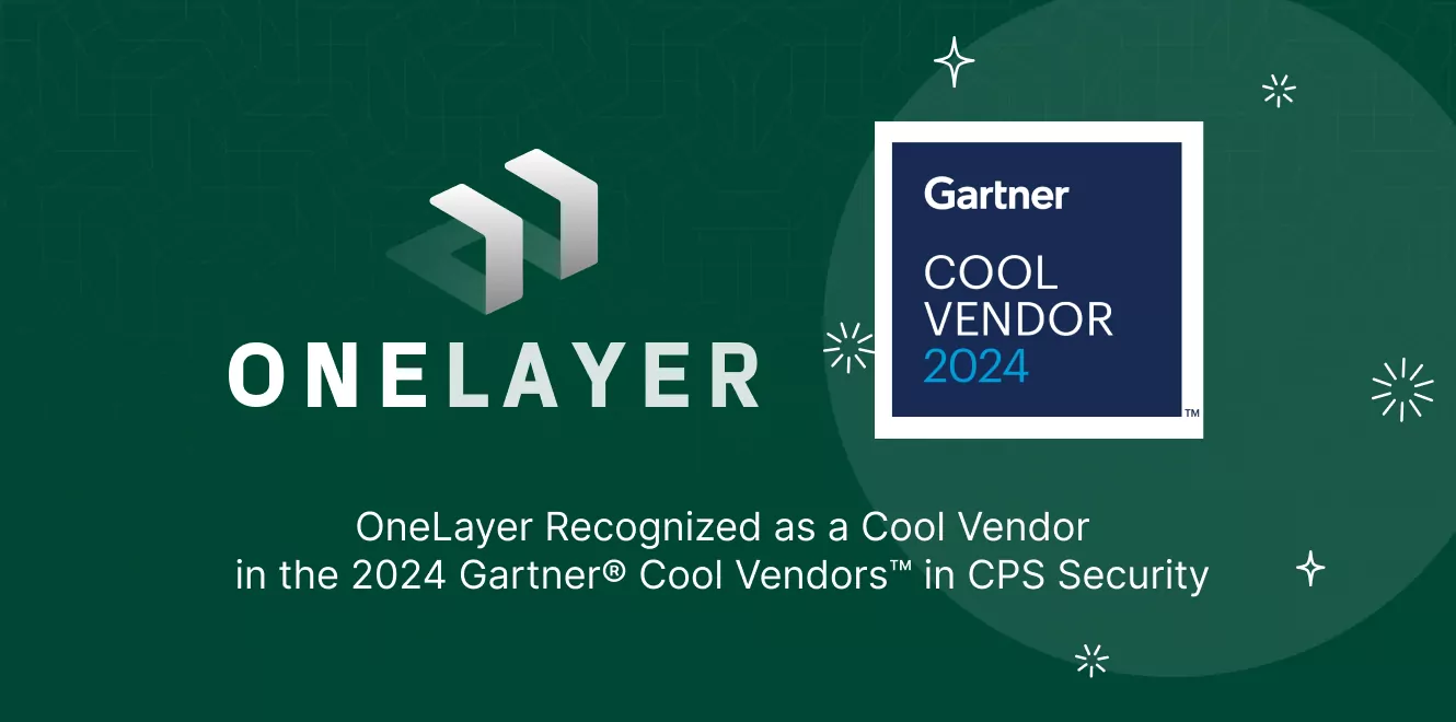 OneLayer Named a Cool Vendor in the 2024 Gartner® Cool Vendors™ in CPS Security
