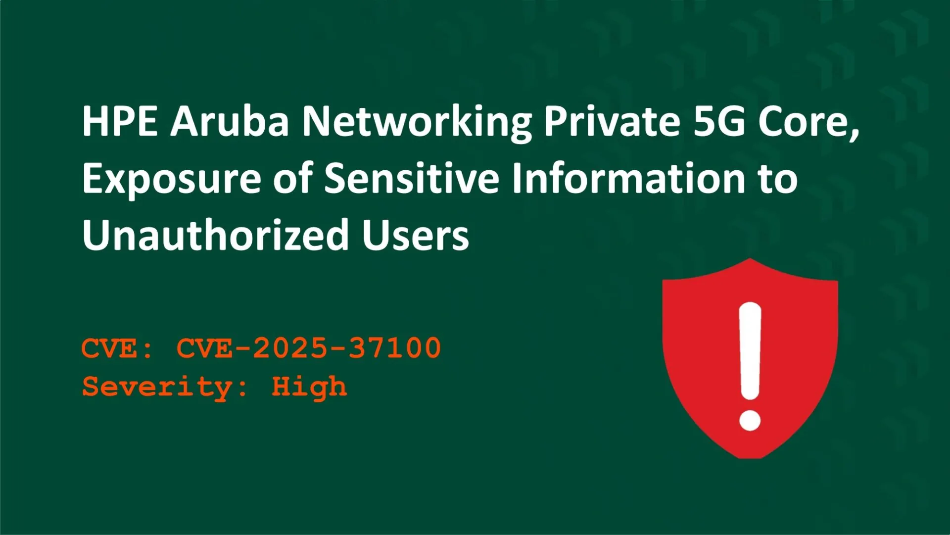 What the HPE Aruba Private 5G Core Vulnerability Means for Your Private Cellular Network and How to Stay Protected