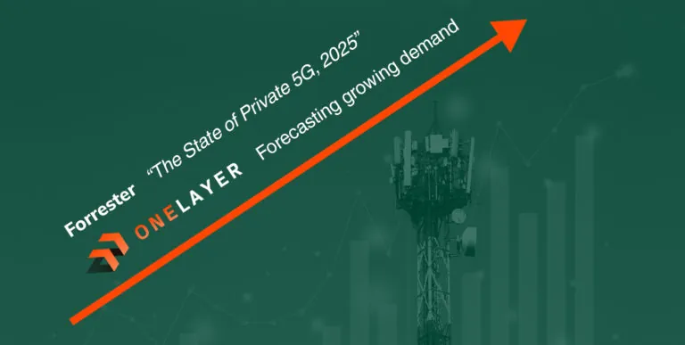 Forrester Highlights Private 5G Momentum, OneLayer Is Seeing a Growing Demand