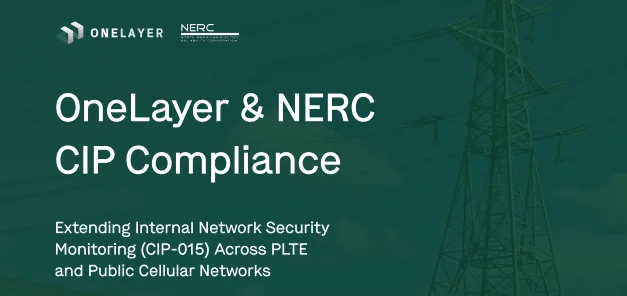NERC CIP-015 compliance solution for PLTE and public cellular networks by OneLayer