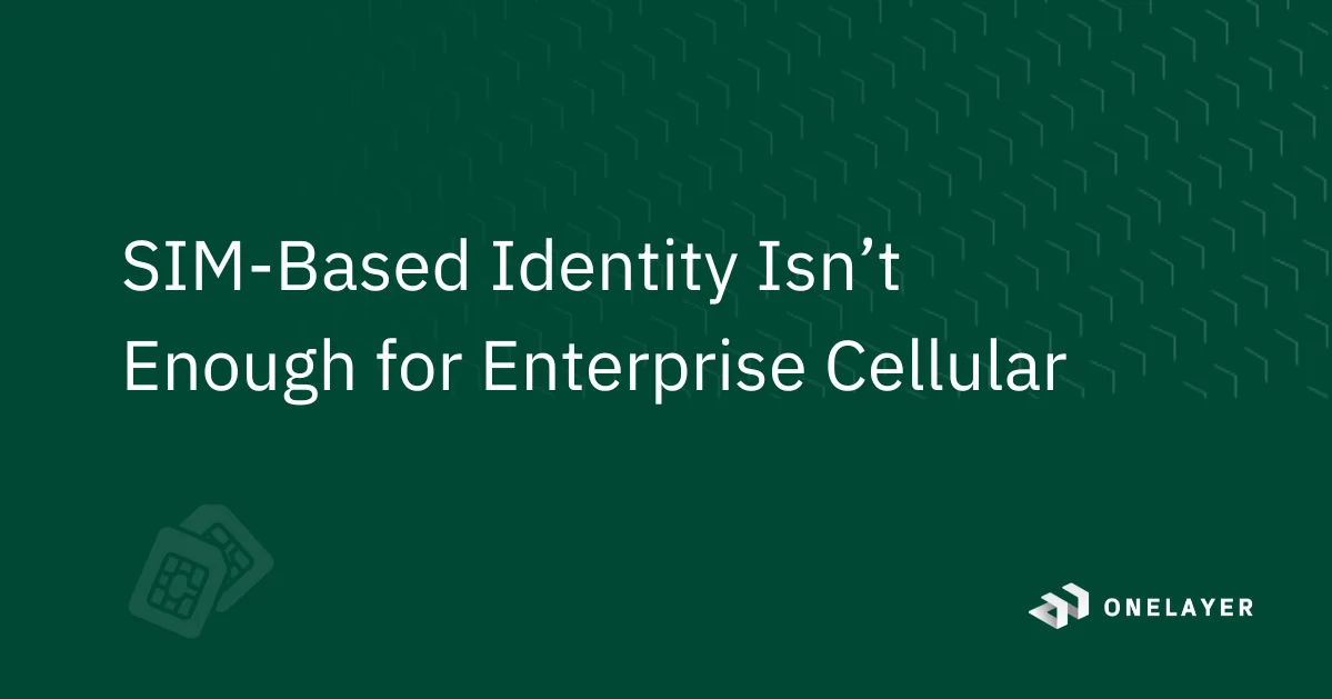 Enterprise cellular identity security beyond SIM-based authentication