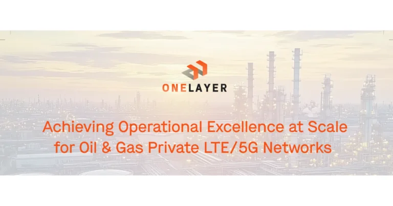 Oil and gas private LTE 5G network operational excellence at scale for onshore and offshore facilities
