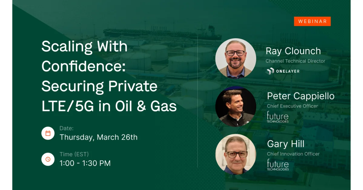 Webinar: securing private LTE 5G in oil and gas with OneLayer and Future Technologies Venture speakers